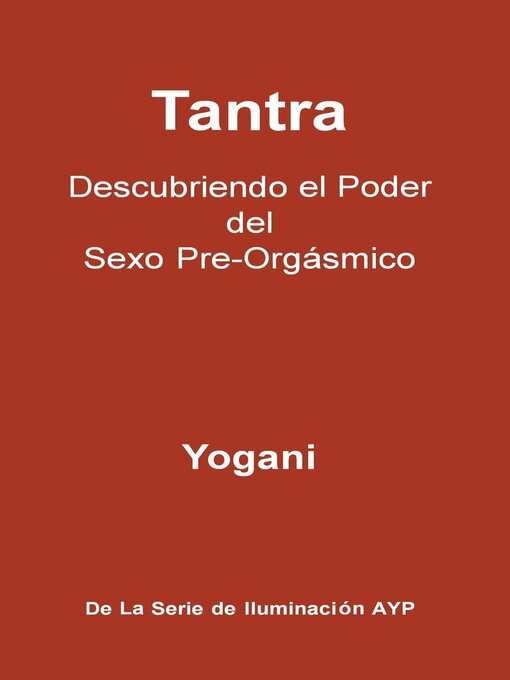 Title details for Tantra--Descubriendo el Poder del Sexo Pre-Orgásmico by Yogani - Wait list